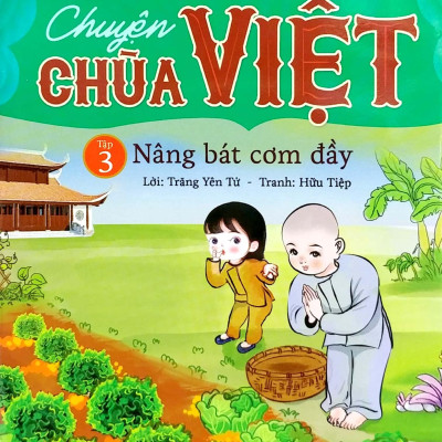 Mẹ Kể Con Nghe - Chuyện Chùa Việt - Tập 3: Nâng Bát Cơm Đầy