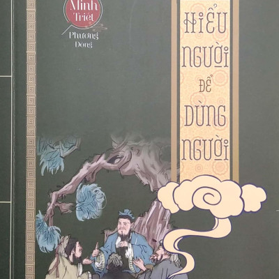 Minh Triết Phương Đông - Hiểu Người Để Dùng Người