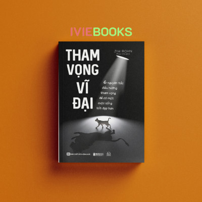 Sách - Tham Vọng Vĩ Đại - 6 Nguyên Tắc Điều Hướng Tham Vọng Để Có Một Cuốc Sống Tốt Đẹp Hơn