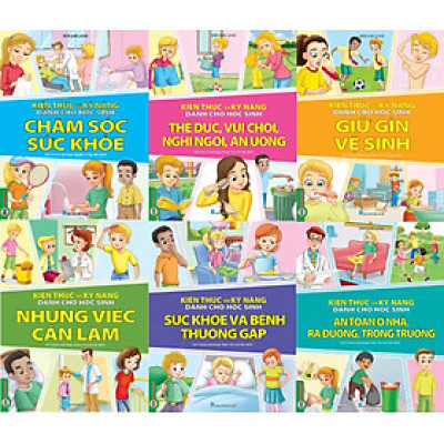 Combo 6 Quyển Kiến Thức Và Kỹ Năng Dành Cho Học Sinh: Chăm Sóc Sức Khoẻ + Thể Dục, Vui Chơi, Nghỉ Ngơi, Ăn Uống + Giữ Gìn Vệ Sinh + Những Việc Cần Làm + Sức Khoẻ Và Bệnh Thường Gặp + An Toàn Ở Nhà, Ra Đường, Trong Trường