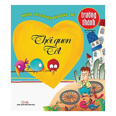 Sách - Những Câu Chuyện Bồi Dưỡng Trẻ Trưởng Thành - Thói Quen Tốt - Chính Thông Book