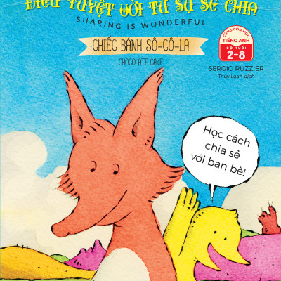 Sách Song ngữ: Tình bạn diệu kỳ - Phát triển EQ (Chick & Fox) Tập : Điều tuyệt vời từ sự sẻ chia