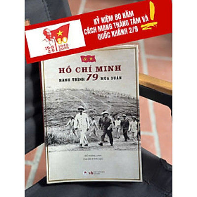 HỒ CHÍ MINH - HÀNH TRÌNH 79 MÙA XUÂN – Đỗ Hoàng Linh – Huy Hoàng Bookstore – NXB Văn Học