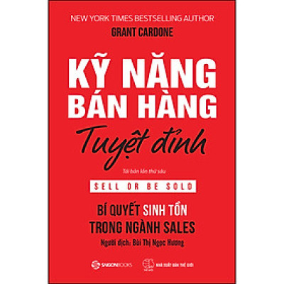 Kỹ Năng Bán Hàng Tuyệt Đỉnh - Tái Bản Lần 6