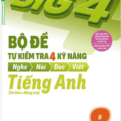Big 4 Bộ Đề Tự Kiểm Tra 4 Kỹ Năng Nghe - Nói - Đọc - Viết (Cơ Bản Và Nâng Cao) Tiếng Anh Lớp 8 Tập 2