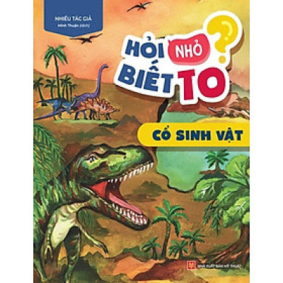 Hỏi Nhỏ Biết To - Cổ Sinh Vật - ML