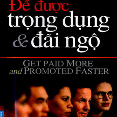 Combo 2 cuốn sách:  Để Được Trọng Dụng & Đãi Ngộ + Làm việc trực tuyến quán xuyến tương lai