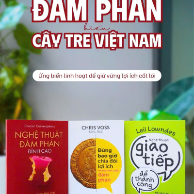 Trọn Bộ Sách Nghệ Thuật Đàm Phán: Đừng Bao Giờ Chia Đôi Lợi Ích Trong Mọi Cuộc Đàm Phán + Nghệ Thuật Đàm Phán Đỉnh Cao + Nghệ Thuật Giao Tiếp Để Thành Công 