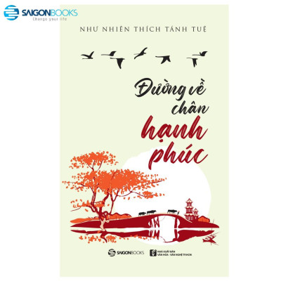 Đường về chân hạnh phúc - Tác giả Như Nhiên Thích Tánh Tuệ