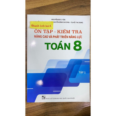 Sách - Ôn Tập Kiểm Tra Nâng Cao Và Phát Triển Năng Lực Toán 8 - tập 1