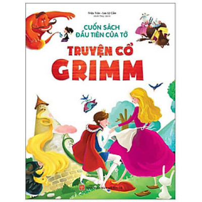 Sách: Cuốn Sách Đầu Tiên Của Tớ - Truyện Cổ Grimm - TSTH