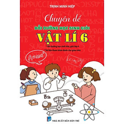 Sách - Chuyên Đề Bồi Dưỡng Học Sinh Giỏi Vật Lí Lớp 6 - Khang Việt Book