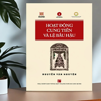 HOẠT ĐỘNG CUNG TIẾN VÀ LỆ BẦU HẬU - Nguyễn Văn Nguyên