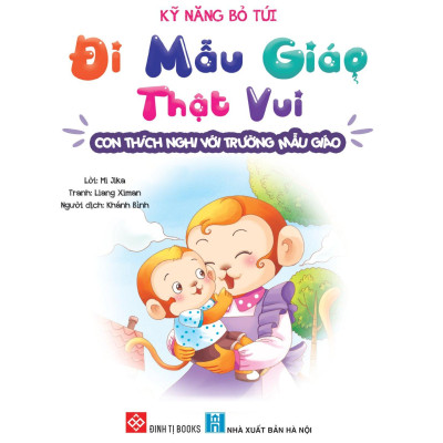 Kỹ Năng Bỏ Túi - Đi Mẫu Giáo Thật Vui - Con Thích Nghi Với Trường Mẫu Giáo