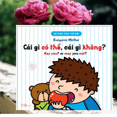 Bé Nhận Thức Thế Giới- Cái Gì Có Thể, Cái Gì Không?