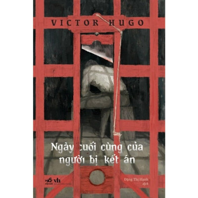NGÀY CUỐI CÙNG CỦA NGƯỜI BỊ KẾT ÁN - Victor Hugo - Đặng Thị Hạnh dịch - (bìa mềm)