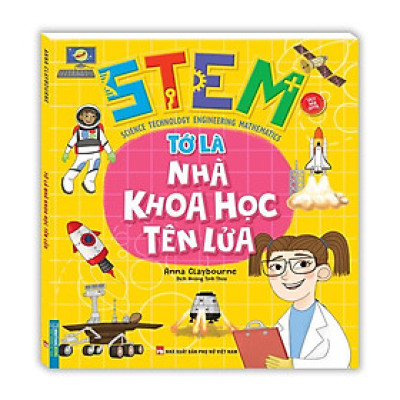 Sách - Stem - Tớ Là Nhà Khoa Học Tên Lửa - Minh Thắng