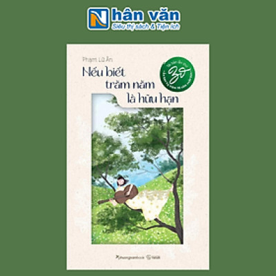 Nếu Biết Trăm Năm Là Hữu Hạn - Ấn Bản Kỉ Niệm 10 Năm Xuất Bản (Tái Bản 2024)