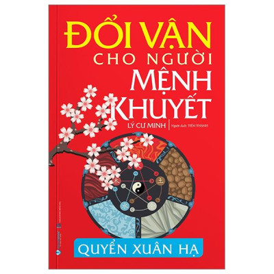 Đổi Vận Cho Người Mệnh Khuyết - Quyển Xuân Hạ (Tái Bản 2024)