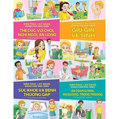 Combo 4 Quyển Kiến Thức Và Kỹ Năng Dành Cho Học Sinh: Thể Dục, Vui Chơi, Nghỉ Ngơi, Ăn Uống + Giữ Gìn Vệ Sinh + Sức Khoẻ Và Bệnh Thường Gặp + An Toàn Ở Nhà, Ra Đường, Trong Trường