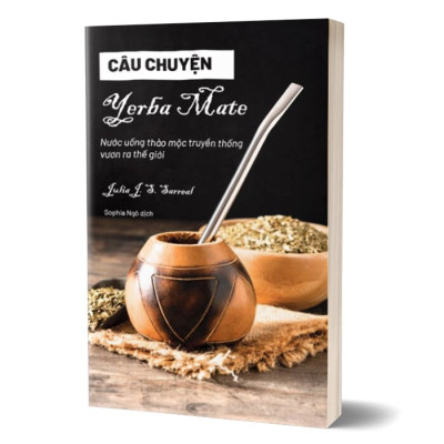 Câu Chuyện Yerba Maté - Nước Uống Thảo Mộc Truyền Thống Vươn Ra Thế Giới