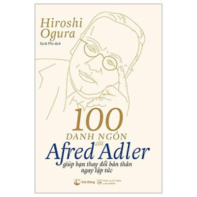 100 Danh Ngôn Của Alfred Adler Giúp Bạn Thay Đổi Bản Thân Ngay Lập Tức