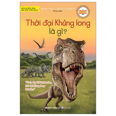 Sách - Tri Thức Phổ Thông - Những Dấu Ấn Định Hình Thế Giới - Thời Đại Khủng Long Là Gì?