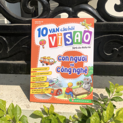Sách: 10 Vạn Câu Hỏi Vì Sao - Con Người Và Công Nghệ