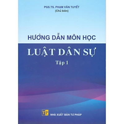 Sách - Hướng dẫn môn học Luật Dân sự - Tập 1 -  Phạm Văn Tuyết - NXB Tư pháp