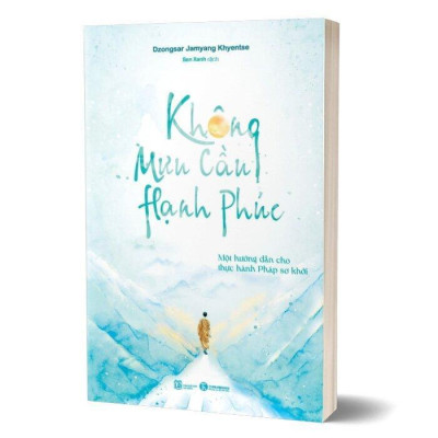 Sách - Không Mưu Cầu Hạnh Phúc: Một Hướng Dẫn Cho Thực Hành Pháp Sơ Khởi - Thái Hà Books