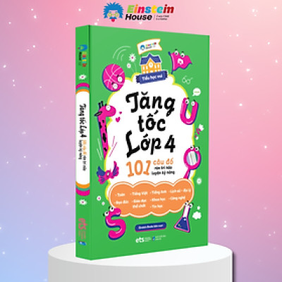 Trạm Đọc | Tiểu Học Vui - Tăng Tốc Lớp 4 : 101 Câu Đố Rèn Trí Não Luyện Kỹ Năng
