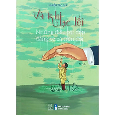 Và Khi Lạc Lối - Những Điều Tốt Đẹp Đang Có Cả Trên Đời (ĐT)