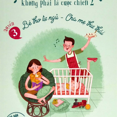 Sách - Nuôi Con Không Phải Là Cuộc Chiến 2 - Quyển 3 - Bé Thơ Tự Ngủ, Cha Mẹ Thư Thái (Tái Bản 2025)