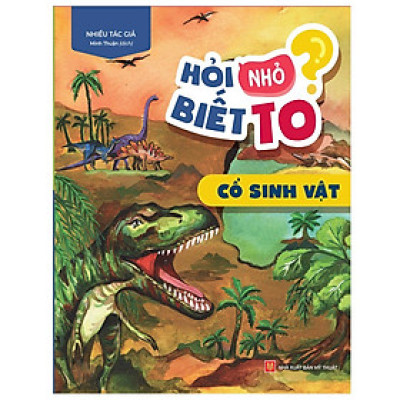 Sách Hỏi Nhỏ Biết To - Cổ Sinh Vật