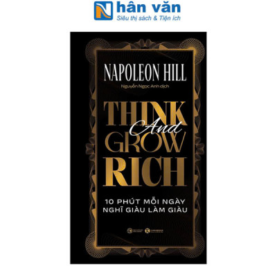 Think And Grow Rich - 10 Phút Mỗi Ngày Nghĩ Giàu Làm Giàu - Bìa Cứng