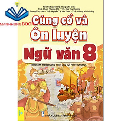 Sách - Củng Cố Và Ôn Luyện Ngữ Văn Lớp 8 - Biên soạn theo chương trình GDPT mới.