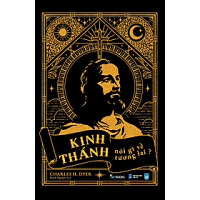 KINH THÁNH NÓI GÌ VỀ TƯƠNG LAI - Charles H. Dyer - Minh Nguyệt - Skybooks - NXB Dân Trí.