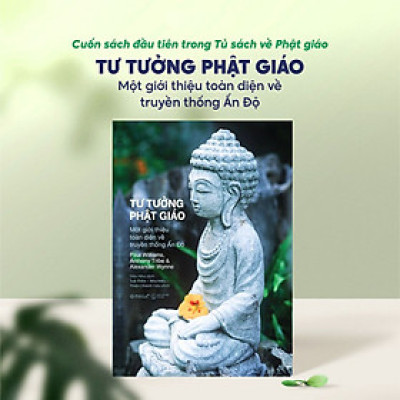 TƯ TƯỞNG PHẬT GIÁO - Một giới thiệu toàn diện về truyền thống Ấn Độ (Kèm quà tặng)