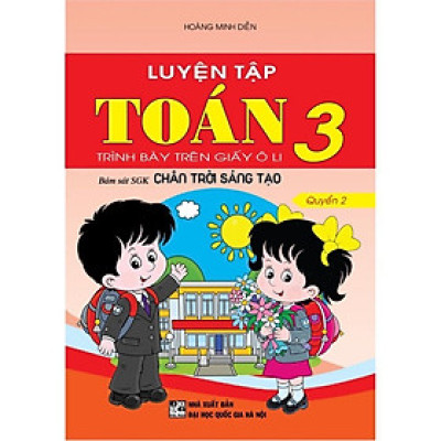 Sách - Luyện Tập Toán Lớp 3 - Quyển 2 - Trình Bày Trên Giấy Ô Li - Bám Sát SGK Chân Trời Sáng Tạo - Hồng Ân