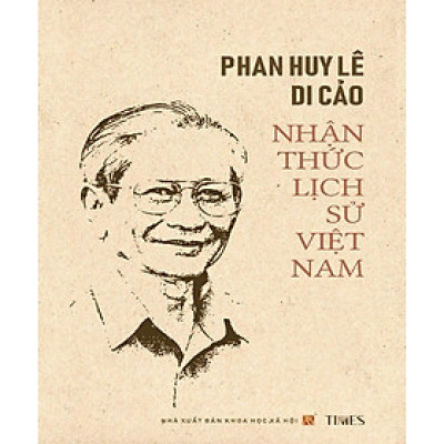 PHAN HUY LÊ DI CẢO - NHẬN THỨC LỊCH SỬ VIỆT NAM