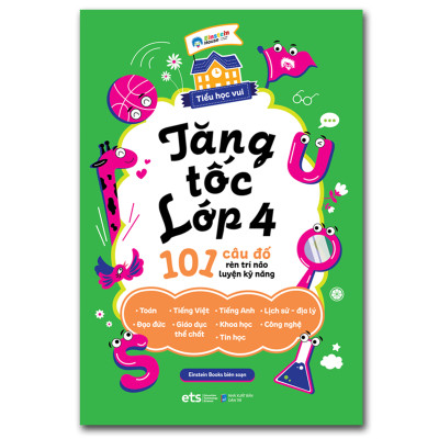 Trạm Đọc | Tiểu Học Vui - Tăng Tốc Lớp 4 : 101 Câu Đố Rèn Trí Não Luyện Kỹ Năng