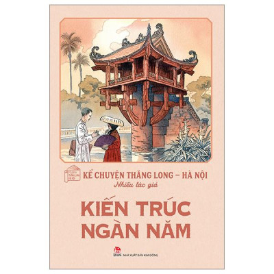 Sách - Kể Chuyện Thăng Long-Hà Nội - Kiến Trúc Ngàn Năm (Tái Bản 2024)