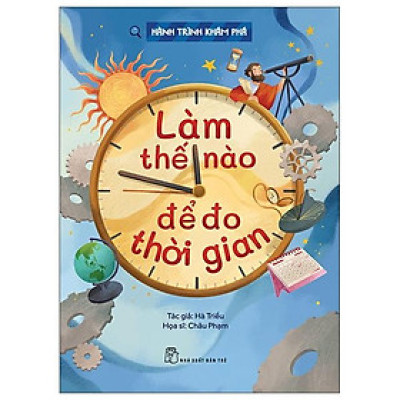 Hành Trình Khám Phá - Làm Thế Nào Để Đo Thời Gian