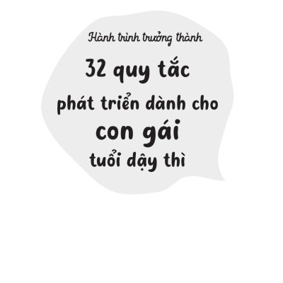 Hành Trình Trưởng Thành - 32 Quy Tắc Phát Triển Dành Cho Con Gái Tuổi Dậy Thì