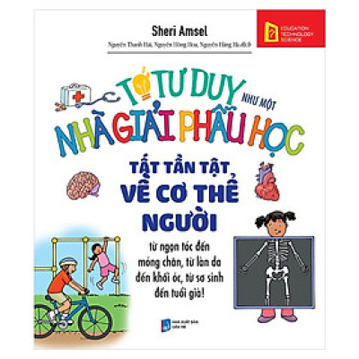 Tớ Tư Duy Như Một Nhà Giải Phẫu Học - Tất Tần Tật Về Cơ Thê Người (Tặng Kèm Bookmark Sáng Tạo)