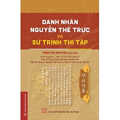 DANH NHÂN NGUYỄN THẾ TRỰC VÀ SỨ TRÌNH THI TẬP – Trần Ích Nguyên – NXB Đại học Sư Phạm