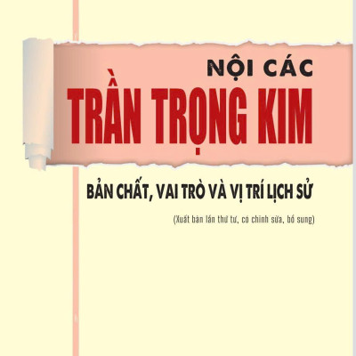 Nội các Trần Trọng Kim - Bản chất, vai trò và vị trí lịch sử ( Xuất bản lần thứ tư, có chỉnh sửa, bổ sung)