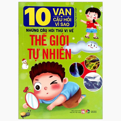 Sách - 10 Vạn Câu Hỏi Vì Sao-Những Câu Hỏi Thú Vị Về Thế Giới Tự Nhiên