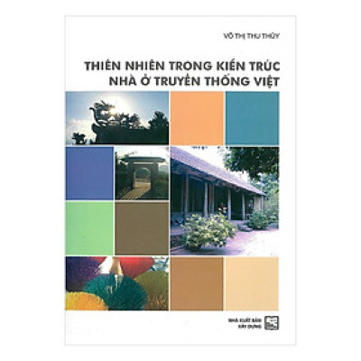 Sách - Thiên Nhiên Trong Kiến Trúc Nhà Ở Truyền Thống Việt - NXB Xây Dựng