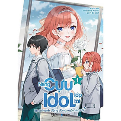 Sách - Nàng Cựu Idol Lớp Tôi Lại Có Hành Động Đáng Ngờ Nữa Rồi - Tập 1 - Korin San - AZ Việt Nam